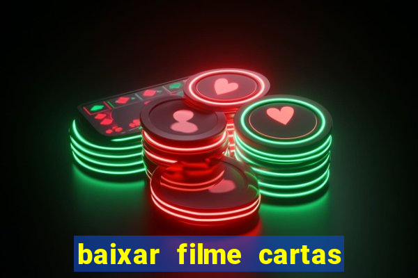 baixar filme cartas para julieta legendado